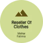 Business logo of Reseller of clothes