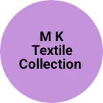 Business logo of M K textile collection