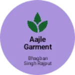 Business logo of Aajle garment mp