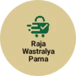Business logo of Raja wastralya parna chowk