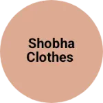 Business logo of Shobha clothes