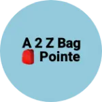 Business logo of A 2 Z BAG 🎒 POINTE