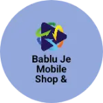 Business logo of Bablu je mobile shop & Electronics