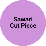 Business logo of Sawari cut piece