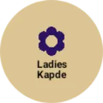 Business logo of Ladies kapde