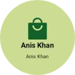Business logo of Anis khan