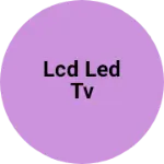 Business logo of Lcd led tv