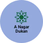 Business logo of A nagar Dukan