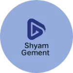 Business logo of Shyam gement