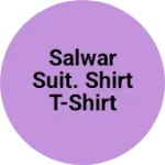 Business logo of Salwar suit. Shirt t-shirt jeans lower plzajo kurt based out of Begusarai