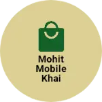 Business logo of Mohit mobile khai shergarh based out of Sirsa