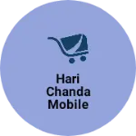 Business logo of HARI CHANDA MOBILE SHOP