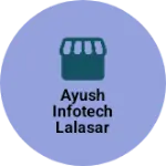 Business logo of Ayush infotech lalasar