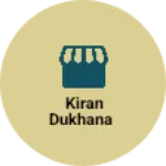 Business logo of Kiran dukhana
