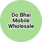 Business logo of Do bhai mobile wholesale accessories