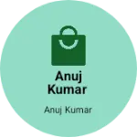 Business logo of Anuj Kumar