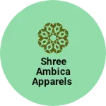 Business logo of Shree Ambica Apparels