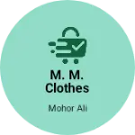 Business logo of M. M. Clothes stores