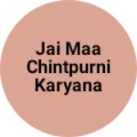 Business logo of Jai maa Chintpurni karyana & jarnal store