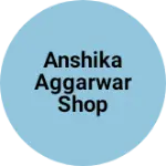 Business logo of anshika aggarwar shop