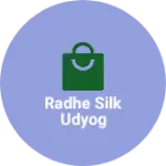 Business logo of Radhe silk udyog