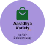Business logo of Aaradhya variety Store 🏬🏪🏬