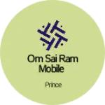 Business logo of Om sai ram mobile
