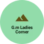 Business logo of G.m ladies corner