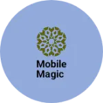 Business logo of Mobile magic
