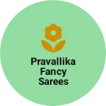 Business logo of Pravallika fancy sarees centre