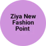 Business logo of Ziya new fashion point based out of Panch Mahals