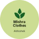 Business logo of Mishra clothes shale