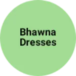 Business logo of Bhawna dresses