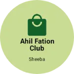 Business logo of Ahil fation club