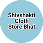 Business logo of Shivshakti cloth store bhatambra