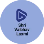 Business logo of Shri Vaibhav Laxmi Garments