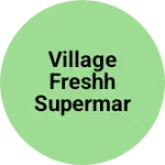 Business logo of Village freshh Supermarkets