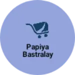 Business logo of Papiya bastralay