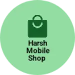 Business logo of HARSH MOBILE SHOP