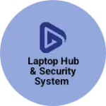 Business logo of Laptop hub & Security system