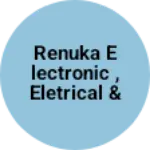 Business logo of Renuka electronic , eletrical & repairing sales &s