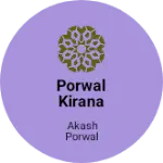 Business logo of Porwal kirana store