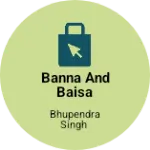 Business logo of Banna and baisa