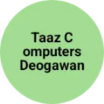 Business logo of Taaz Computers Deogawan