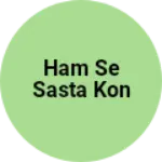 Business logo of Ham se sasta kon
