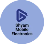 Business logo of Shyam mobile electronics