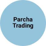 Business logo of Parcha trading