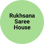 Business logo of Rukhsana saree house