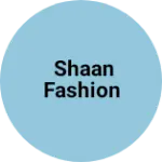 Business logo of Shaan fashion