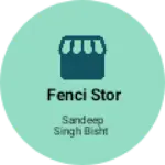 Business logo of Fenci stor